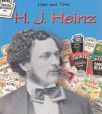 H. J. Heinz (Lives and Times)