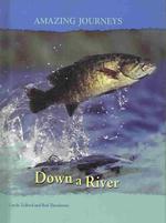Down a River (Amazing Journeys/2nd Edition)