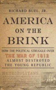 America on the Brink : How the Political Struggle over the War of 1812 Almost Destroyed the Young Republic