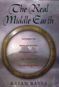 The Real Middle Earth : Exploring the Magic and Mystery of the Middle Ages, J.R.R. Tolkien, and the Lord of the Rings