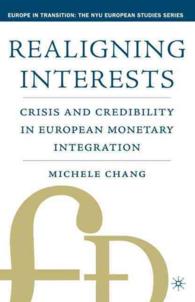 欧州通貨統合に見る利害関係の再編成<br>Realigning Interests : Crisis and Credibility in European Monetary Integration (Europe in Transition (New York, N.Y.).)