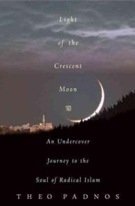 三日月の光：急進派イスラームの魂への潜入<br>Light of the Crescent Moon : An Undercover Journey to the Soul of Radical Islam