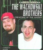 The Wachowski Brothers : Creators of the Matrix (Famous Families) （Library Binding）