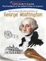 George Washington (Kid's Guide to Drawing the Presidents of the United States o) （Library Binding）