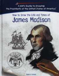 James Madison (Kid's Guide to Drawing the Presidents of the United States o) （Library Binding）