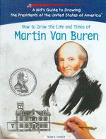 Martin Van Buren (Kid's Guide to Drawing the Presidents of the United States o) （Library Binding）