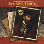 Francisco Pizarro : A Primary Source Biography (Primary Source Library of Famous Explorers) （Library Binding）