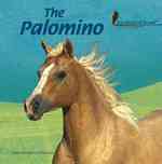 The Palomino (Library of Horses) （Library Binding）