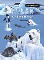 Polar Creatures (Wild Creatures) （Library Binding）