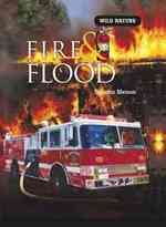 Fire and Floods (Wild Nature) （Library Binding）