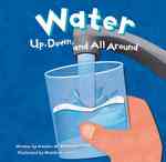 Water : Up, Down, and All around (Amazing Science)