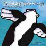 Do Whales Have Wings : A Book about Animal Bodies (Animals All around)