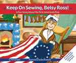 Keep on Sewing, Betsy Ross! : A Fun Song about the First American Flag (Read-it! Readers)