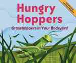 Hungry Hoppers : Grasshoppers in Your Backyard (Backyard Bugs)
