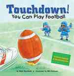 Touchdown! : You Can Play Football (Game Day)