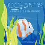 Oceanos/ Oceans : Mundos Submarinos/ Underwater Worlds (Ciencia Asombrosa / Amazing Science)