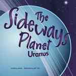 The Sideways Planet : Uranus (Amazing Science)