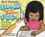 Art Panels, BAM! Speech Bubbles, POW! : Writing Your Own Graphic Novel (Writer's Toolbox)