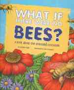 What If There Were No Bees? : A Book about the Grassland Ecosystem (Food Chain Reactions)