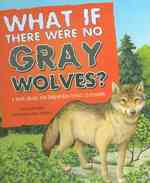 What If There Were No Gray Wolves? : A Book about the Temperate Forest Ecosystem (Food Chain Reactions)