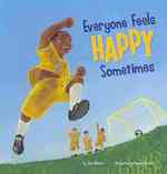 Everyone Feels Happy Sometimes (Everyone Has Feelings)