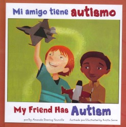 Mi amigo tiene autismo / My Friend Has Autism (Amigos con discapacidades/friends with Disabilities) （Bilingual）