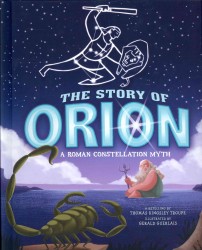 The Story of Orion : A Roman Constellation Myth (Capstone picture window books: Night Sky Stories)