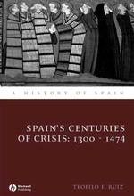 Spain's Centuries of Crisis, 1300-1474 (A History of Spain)