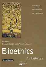Ｈ．クーゼ＆Ｐ．シンガー編／生命倫理読本（第２版）<br>Bioethics : An Anthology (Blackwell Philosophy Anthologies) （2ND）
