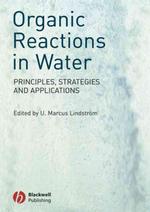 Organic Reactions in Water : Principles, Strategies and Applications