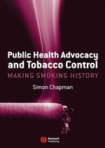 公衆保健アドボカシーとタバコ統制<br>Public Health Advocacy and Tobacco Control : Making Smoking History