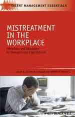 職場における迫害の防止と対策<br>Mistreatment in the Workplace : Prevention and Resolution for Managers and Organizations (Talent Management Essentials)