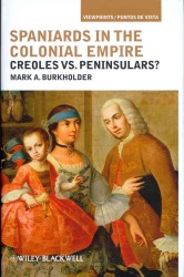 Spaniards in the Colonial Empire : Creoles vs. Peninsulars? (Viewpoints / Puntos de Vistas)