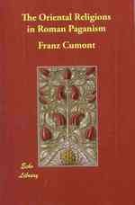The Oriental Religions in Roman Paganism