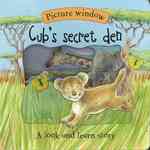 Cub's Secret Den : A Look and Learn Story (Acetate Picture Windows) （BRDBK）