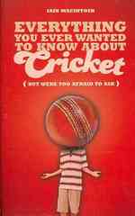 Everything You Ever Wanted to Know about Cricket but Were too Afraid to Ask