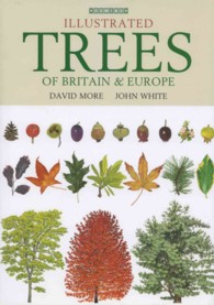 Illustrated Trees of Britain and Northern Europe : A Complete Guide to the Trees of Britain and Northern Europe