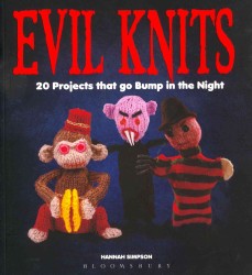 Evil Knits: 20 Projects that go Bump in the Night