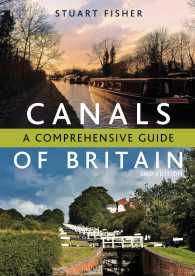 The Canals of Britain : A Comprehensive Guide （2ND）