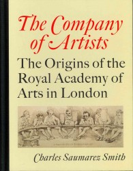 The Company of Artists : The Origins of the Royal Academy of Arts in London