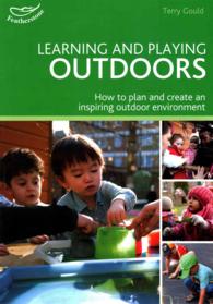 Learning and Playing Outdoors: How to plan and create an inspiring outdoor environment (Practitioners' Guides)