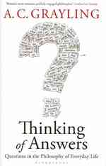 Thinking of Answers : Questions in the Philosophy of Everyday Life -- Hardback