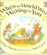 When the World Was Waiting for You -- Hardback