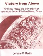 Victory from above : Air Power Theory and the Conduct of Operations Desert Shield and Desert Storm -- Paperback / softback