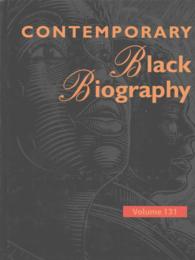Contemporary Black Biography : Profiles from the International Black Community (Contemporary Black Biography) （131TH）