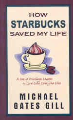 How Starbucks Saved My Life : A Son of Privilege Learns to Live Like Everyone Else (Thorndike Press Large Print Biographies & Memoirs Series) （LRG）