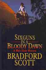 Sixguns in a Bloody Dawn (Wheeler Large Print Western) （LRG REP）