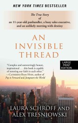 An Invisible Thread : The True Story of an 11-Year-Old Panhandler, a Busy Sales Executive, and an Unlikely Meeting with Destiny (Wheeler Large Print B （LRG）