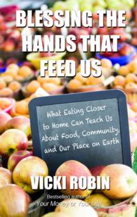 Blessing the Hands That Feed Us : What Eating Closer to Home Can Teach Us about Food, Community, and Our Place on Earth (Thorndike Large Print Lifesty （1 LRG）