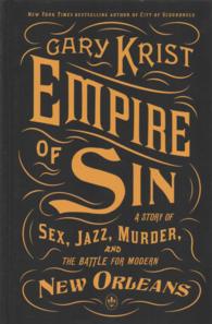 Empire of Sin : A Story of Sex, Jazz, Murder, and the Battle for Modern New Orleans (Thorndike Large Print Crime Scene) （LRG）